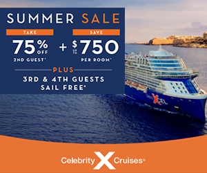 Celebrity Summer Sale Continues - up to $750 off - Special cruise offer